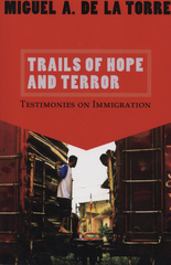 Trails of Hope and  Terror: Testimonies on Immigration